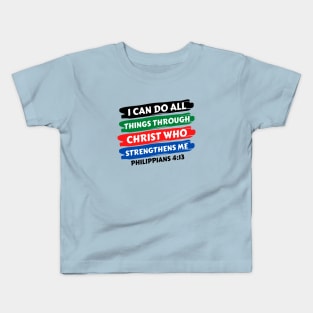 I can do all things through Christ who strengthens me | Christian Saying Kids T-Shirt